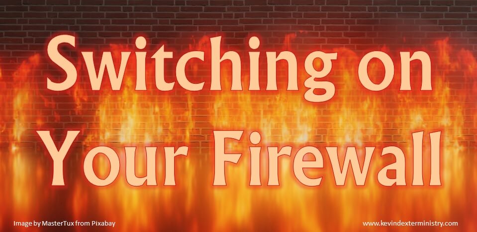 SWITCHING ON YOUR FIREWALL COVER